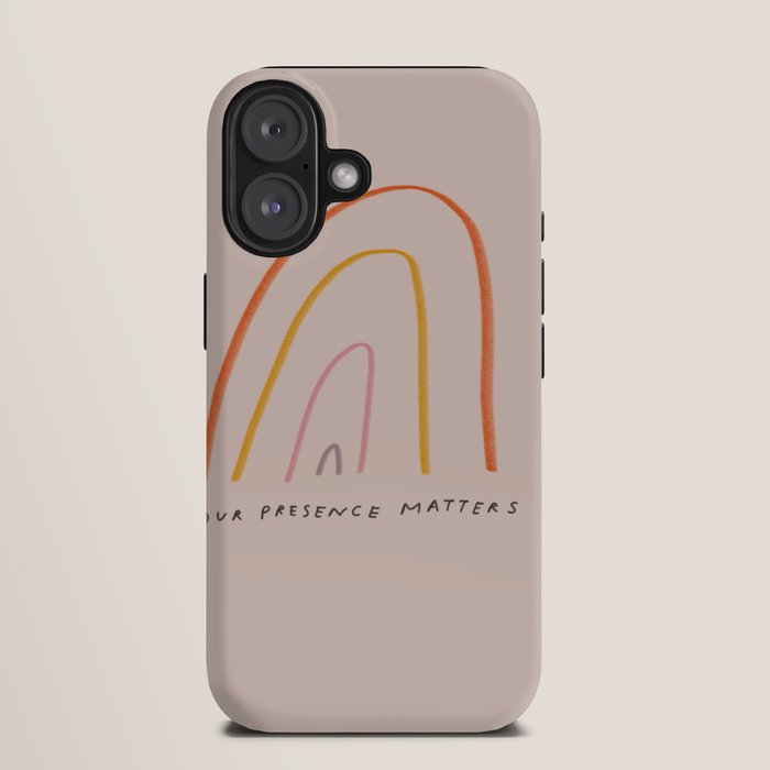 "Your Presence Matters" iPhone Case