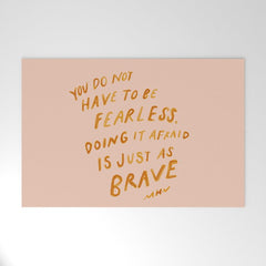"You Do Not Have To Be Fearless. Doing It Afraid Is Just As Brave." Welcome Mat