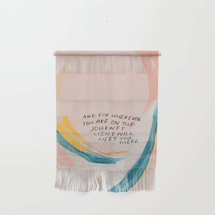 "And For Wherever You Are On The Journey Light Will Meet You There." Wall Hanging