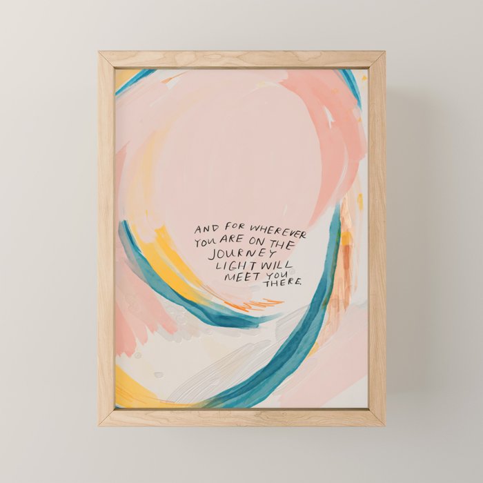 "And For Wherever You Are On The Journey Light Will Meet You There." Mini Art Print
