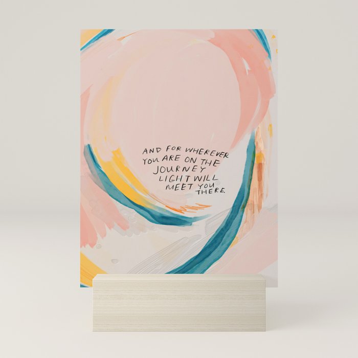 "And For Wherever You Are On The Journey Light Will Meet You There." Mini Art Print