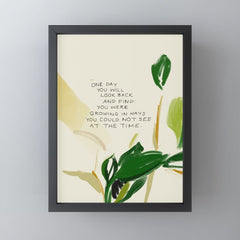 "One Day You Will Look Back And Find: You Were Growing In Ways You Could Not See At The Time." Mini Art Print