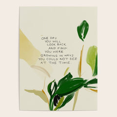 "One Day You Will Look Back And Find: You Were Growing In Ways You Could Not See At The Time." Poster