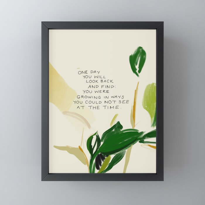 "One Day You Will Look Back And Find: You Were Growing In Ways You Could Not See At The Time." Mini Art Print