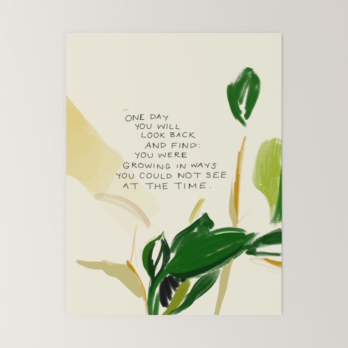"One Day You Will Look Back And Find: You Were Growing In Ways You Could Not See At The Time." Mini Art Print