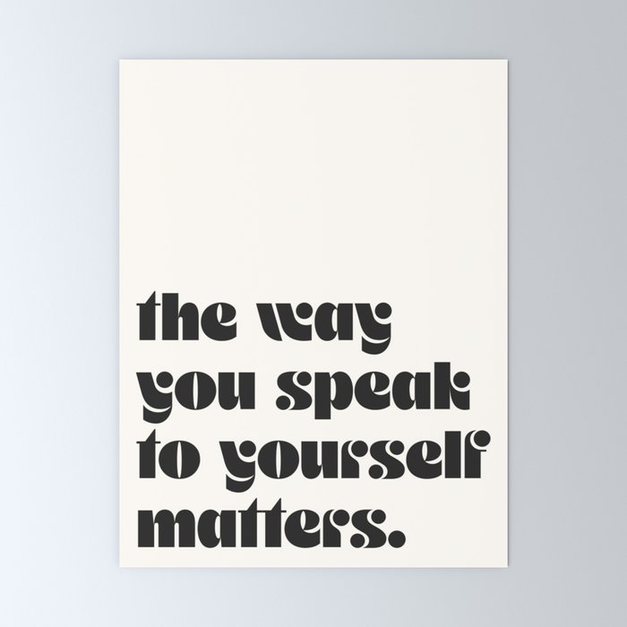 "the way you speak to yourself matters" Mini Art Print