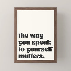 "the way you speak to yourself matters" Mini Art Print