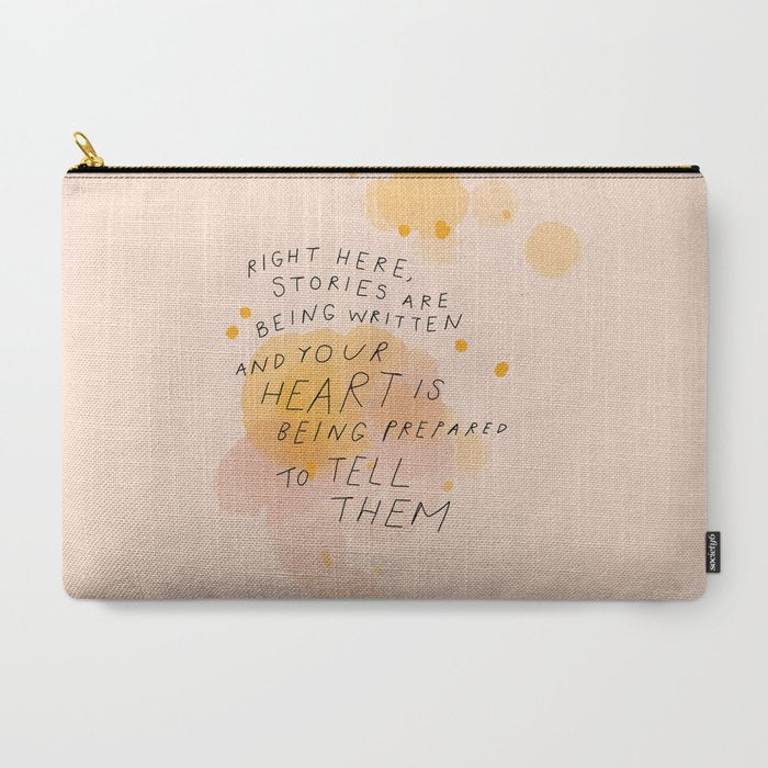 "Right Here, Stories Are Being Written" Carry All Pouch