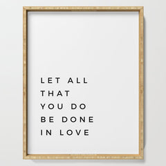1 Corinthians 16:14 Let All That You Do Be Done In Love Bible Verse Wall Art Scripture Christian Serving Tray