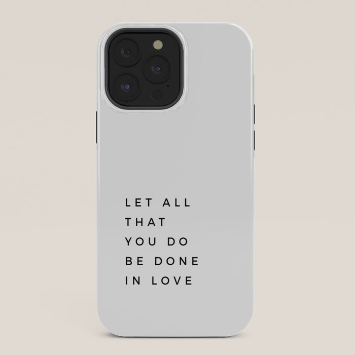1 Corinthians 16:14 Let All That You Do Be Done In Love Bible Verse Wall Art Scripture Christian iPhone Case