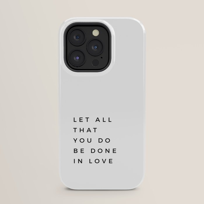1 Corinthians 16:14 Let All That You Do Be Done In Love Bible Verse Wall Art Scripture Christian iPhone Case