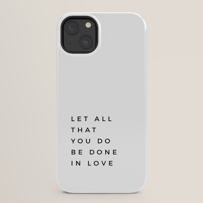 1 Corinthians 16:14 Let All That You Do Be Done In Love Bible Verse Wall Art Scripture Christian iPhone Case