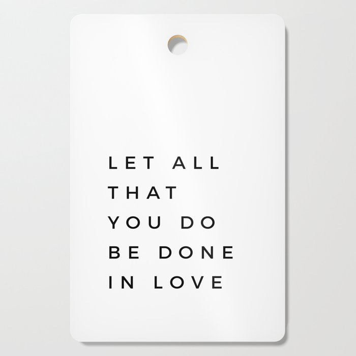 1 Corinthians 16:14 Let All That You Do Be Done In Love Bible Verse Wall Art Scripture Christian Cutting Board