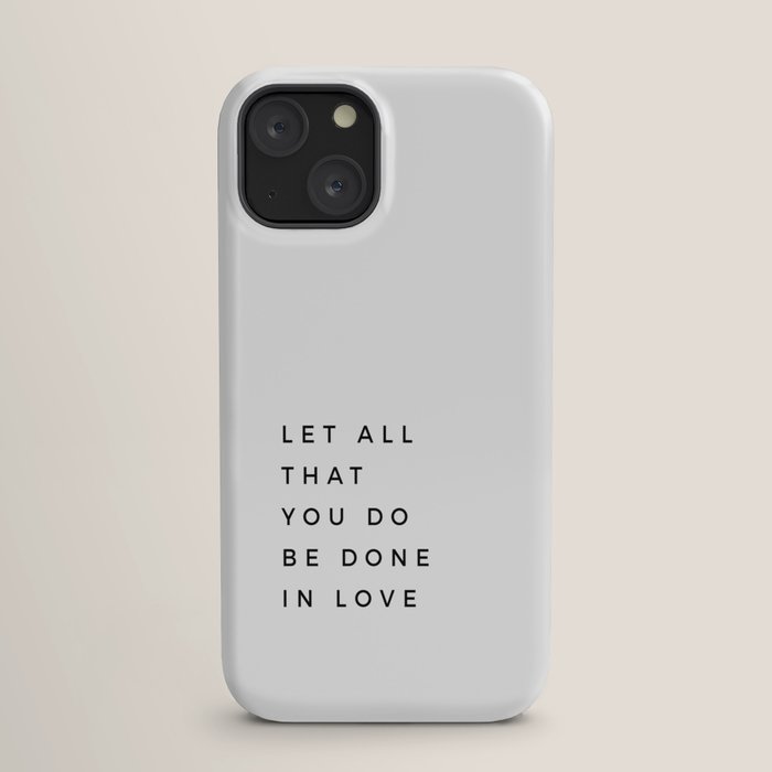 1 Corinthians 16:14 Let All That You Do Be Done In Love Bible Verse Wall Art Scripture Christian iPhone Case