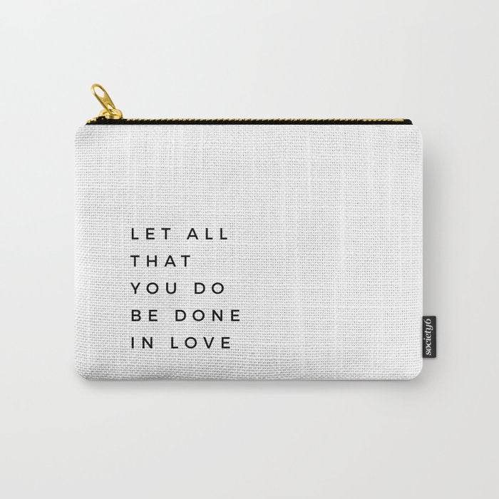 1 Corinthians 16:14 Let All That You Do Be Done In Love Bible Verse Wall Art Scripture Christian Carry All Pouch