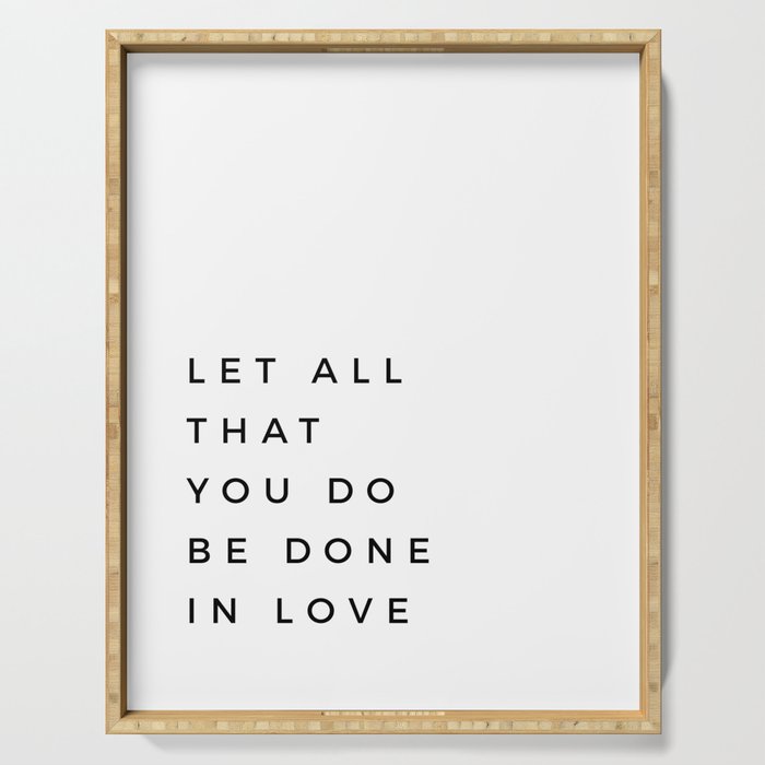 1 Corinthians 16:14 Let All That You Do Be Done In Love Bible Verse Wall Art Scripture Christian Serving Tray