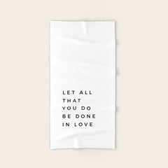 1 Corinthians 16:14 Let All That You Do Be Done In Love Bible Verse Wall Art Scripture Christian Bath Towel