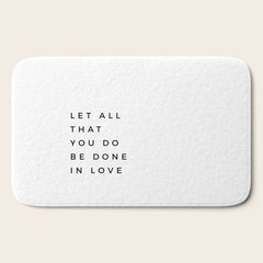 1 Corinthians 16:14 Let All That You Do Be Done In Love Bible Verse Wall Art Scripture Christian Bath Mat