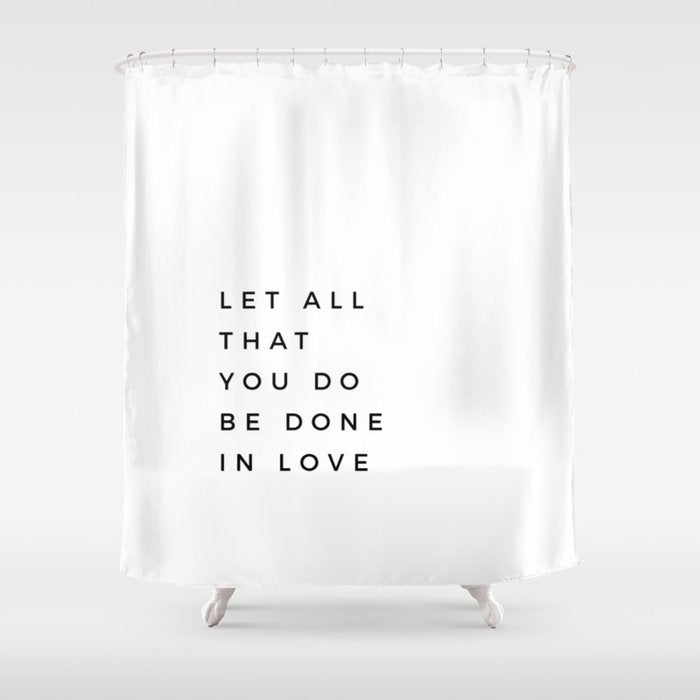 1 Corinthians 16:14 Let All That You Do Be Done In Love Bible Verse Wall Art Scripture Christian Shower Curtain