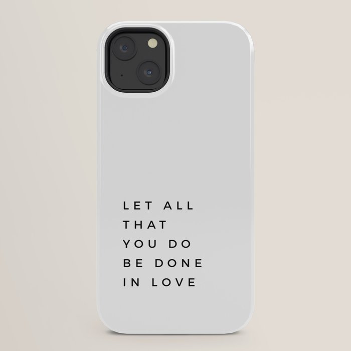 1 Corinthians 16:14 Let All That You Do Be Done In Love Bible Verse Wall Art Scripture Christian iPhone Case