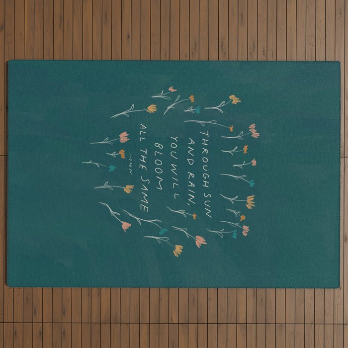 "Through Sun And Rain, You Will Bloom All The Same." Outdoor Rug