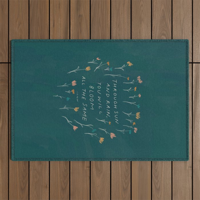 "Through Sun And Rain, You Will Bloom All The Same." Outdoor Rug