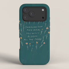 "Through Sun And Rain, You Will Bloom All The Same." iPhone Case