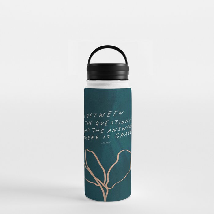 "In Between The Questions And The Answers, There Is Grace." Water Bottle