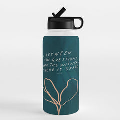 "In Between The Questions And The Answers, There Is Grace." Water Bottle