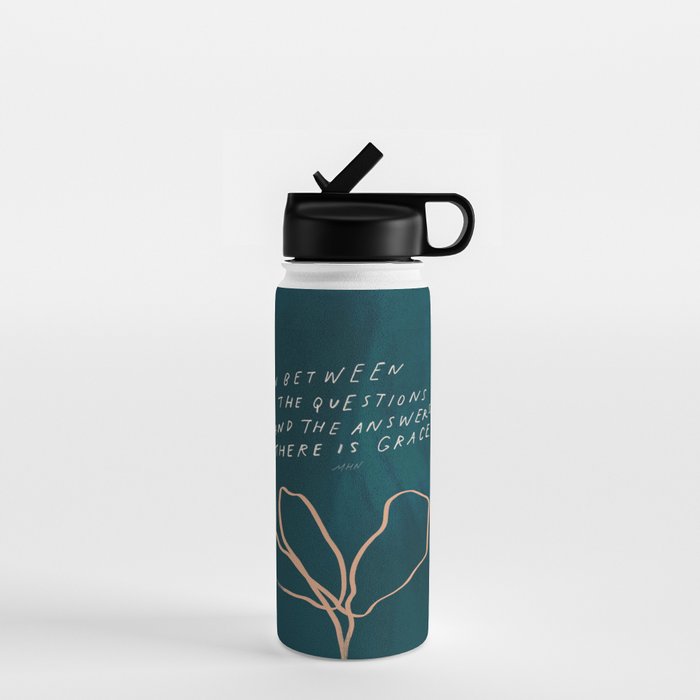 "In Between The Questions And The Answers, There Is Grace." Water Bottle