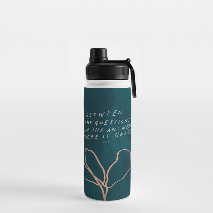 "In Between The Questions And The Answers, There Is Grace." Water Bottle