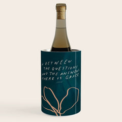 "In Between The Questions And The Answers, There Is Grace." Wine Chiller