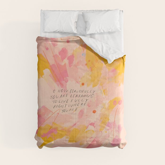 "O How Beautifully You Are Learning To Live Fully Right Where You Are." Comforter
