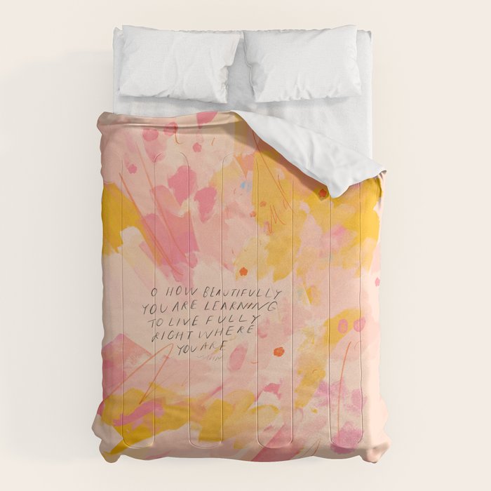 "O How Beautifully You Are Learning To Live Fully Right Where You Are." Comforter