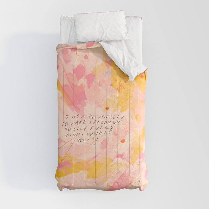 "O How Beautifully You Are Learning To Live Fully Right Where You Are." Comforter