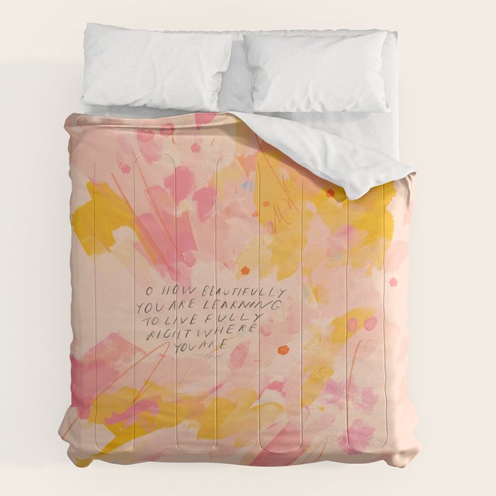 "O How Beautifully You Are Learning To Live Fully Right Where You Are." Comforter