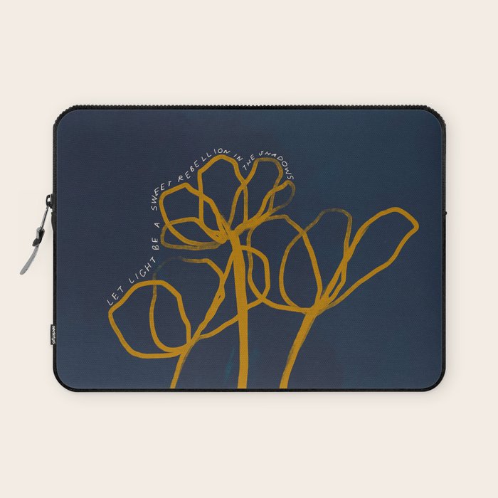 "Let Light Be A Sweet Rebellion In The Shadows." Laptop Sleeve