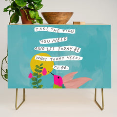 "Take The Time You Need And Let Today Be What Today Needs To Be." Credenza
