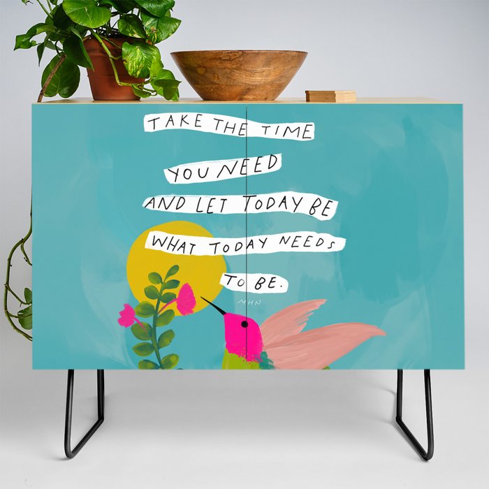 "Take The Time You Need And Let Today Be What Today Needs To Be." Credenza
