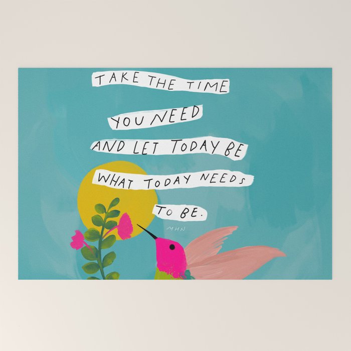 "Take The Time You Need And Let Today Be What Today Needs To Be." Welcome Mat