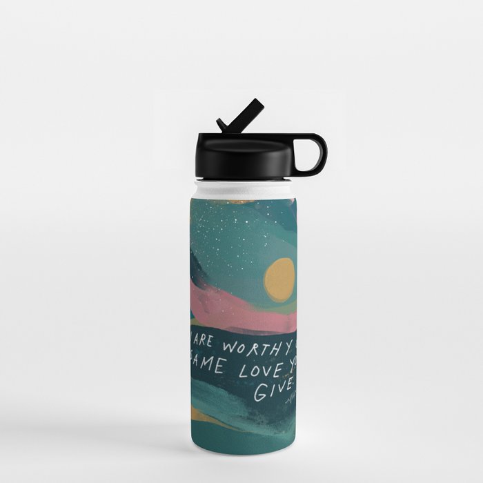 "You Are Worthy Of The Same Love You Give." Water Bottle