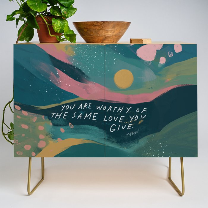"You Are Worthy Of The Same Love You Give." Credenza
