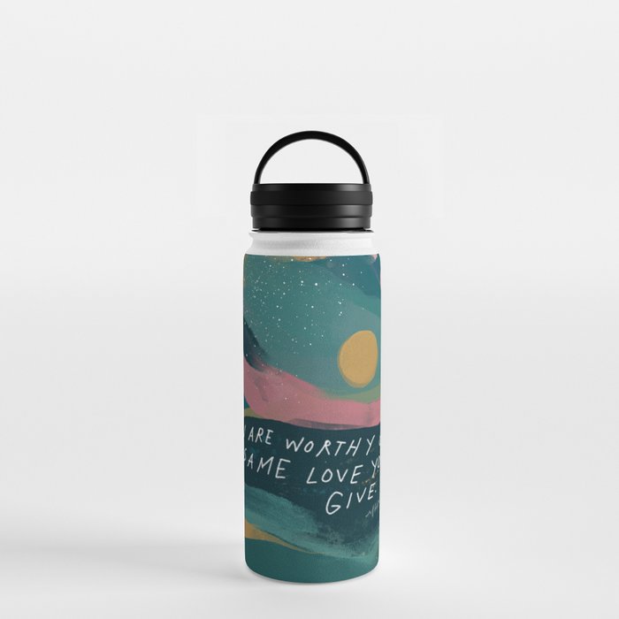 "You Are Worthy Of The Same Love You Give." Water Bottle