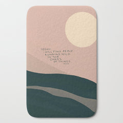 "Today I Will Find Peace Running Wild In The Chaos Of Things." Bath Mat