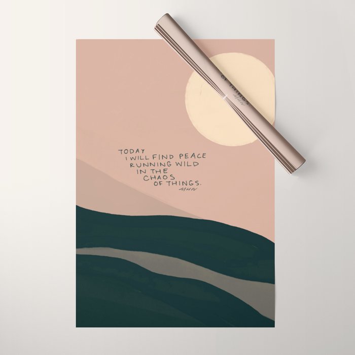 "Today I Will Find Peace Running Wild In The Chaos Of Things." Wrapping Paper