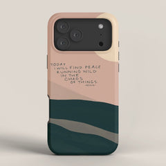 "Today I Will Find Peace Running Wild In The Chaos Of Things." iPhone Case