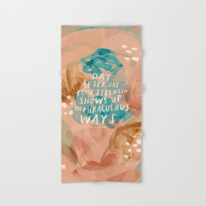 "Day After Day Your Strength Shows Up In Miraculous Ways." Bath Towel