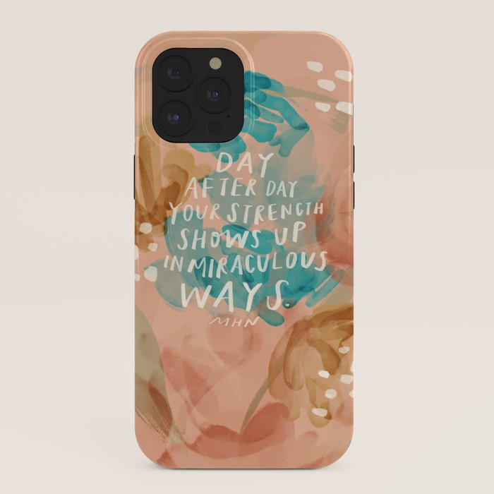 "Day After Day Your Strength Shows Up In Miraculous Ways." iPhone Case