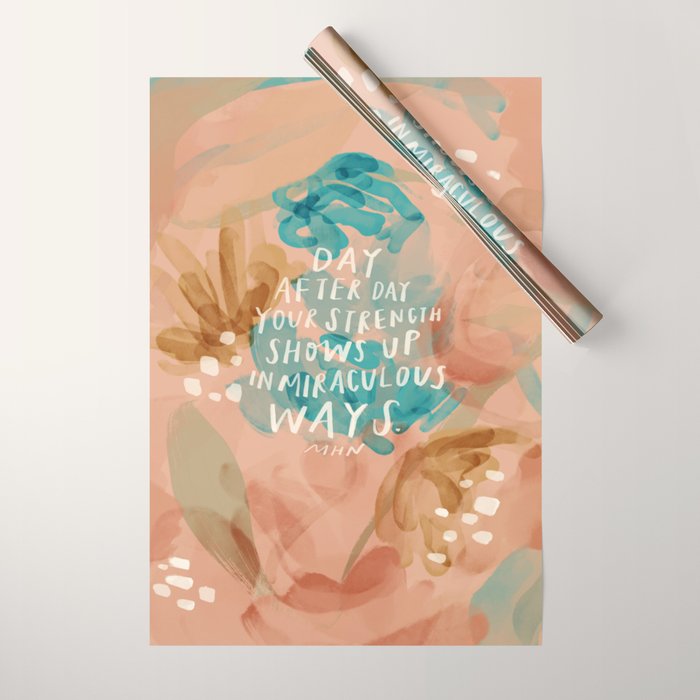 "Day After Day Your Strength Shows Up In Miraculous Ways." Wrapping Paper