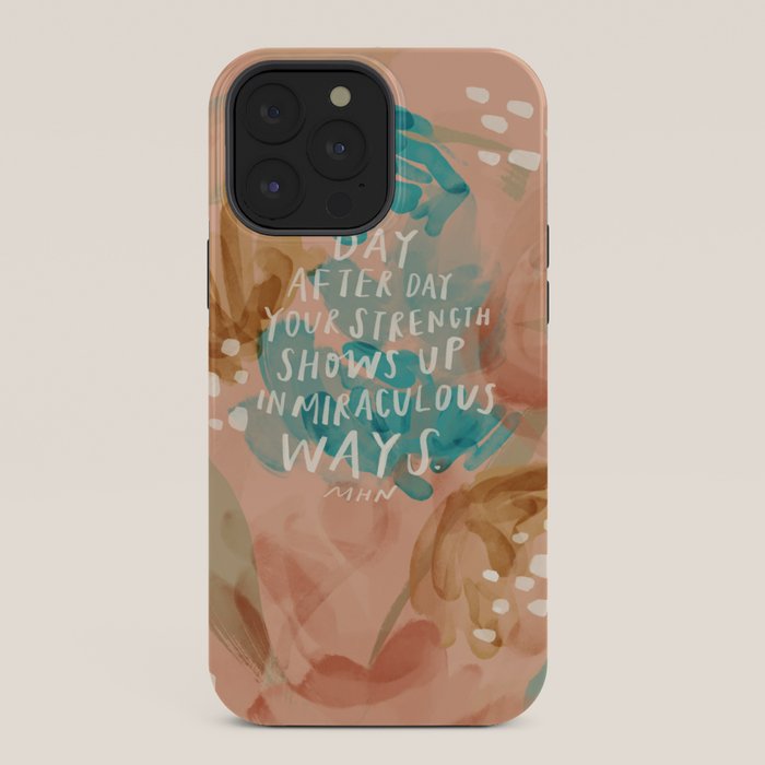 "Day After Day Your Strength Shows Up In Miraculous Ways." iPhone Case